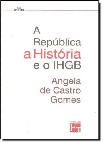 A República, a história e o IHGB