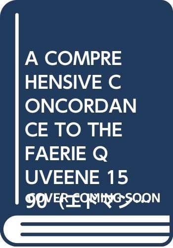 A Comprehensive concordance to the Faerie queene, 1590