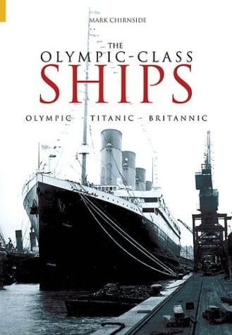 OLYMPIC-CLASS SHIPS: OLYMPIC, TITANIC, BRITANNIC