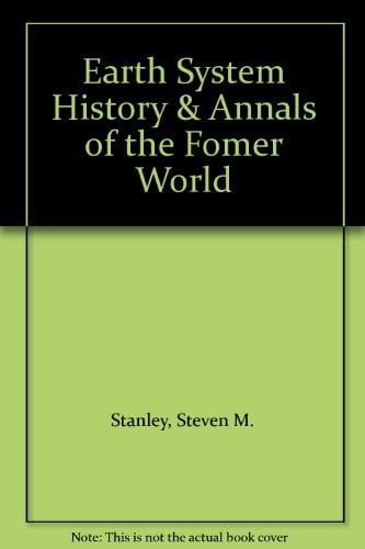 Earth System History & Annals of the Fomer World