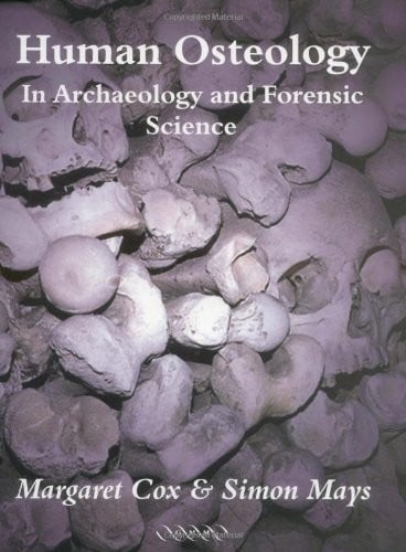 Human osteology in archaeology and forensic science