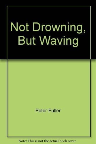 Not drowning, but waving