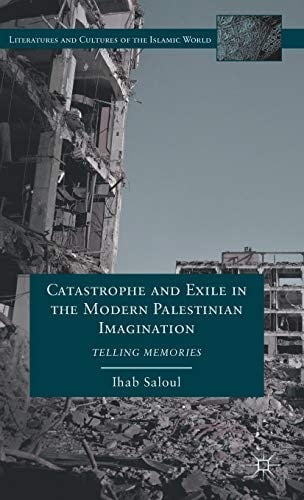 Catastrophe and exile in the modern Palestinian imagination