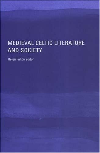 MEDIEVAL CELTIC LITERATURE AND SOCIETY; ED. BY HELEN FULTON