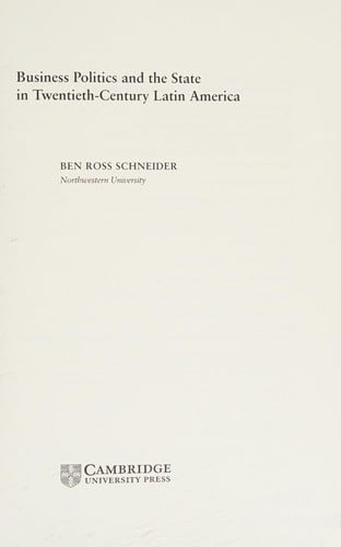 BUSINESS POLITICS AND THE STATE IN TWENTIETHCENTURY LATIN AMERICA