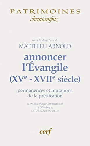 Annoncer l'Evangile, (XVe-XVIIe si©·cle)