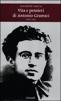 Vita e pensieri di Antonio Gramsci, 1926-1937