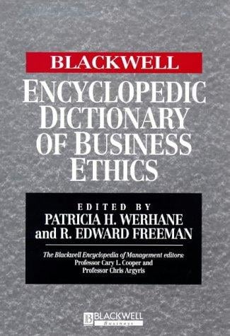 The Blackwell encyclopedic dictionary of business ethics