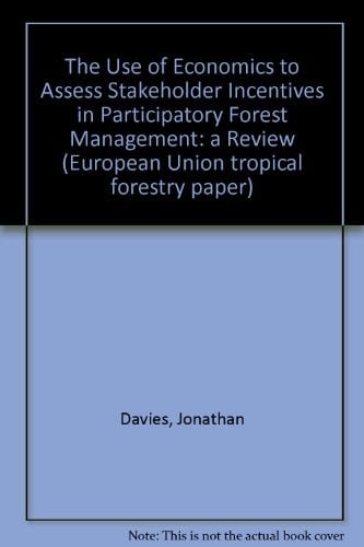 The use of economics to assess stakeholder incentives in participatory forest management