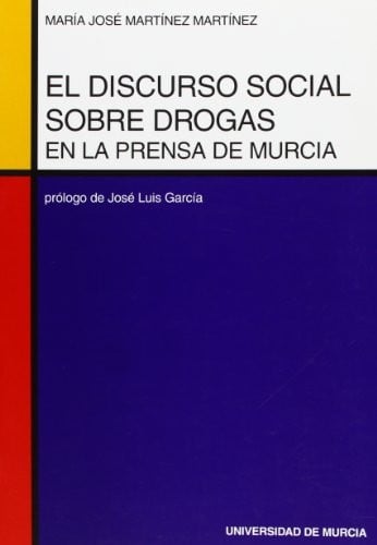El discurso social sobre drogas en la prensa de Murcia