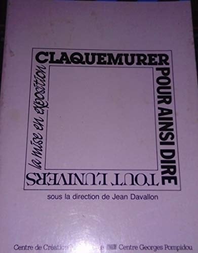 Claquemurer, pour ainsi dire, tout l'univers