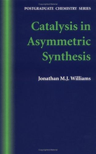 Catalysis in Asymmetric Synthesis (Post-Graduate Chemistry Series)