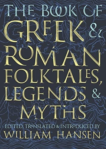 The book of Greek & Roman folktales, legends, & myths