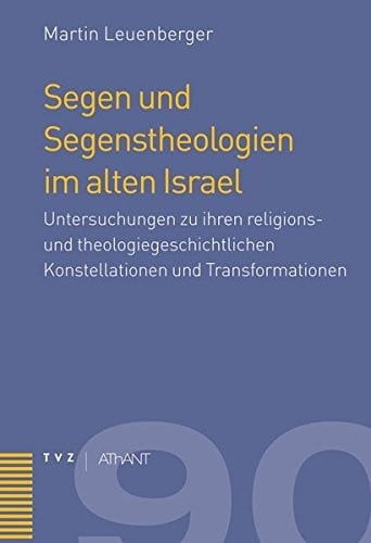Segen und Segenstheologien im alten Israel