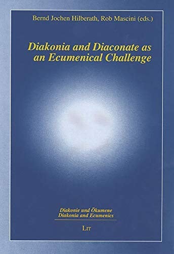 Diakonia and diaconate as an ecumenical challenge