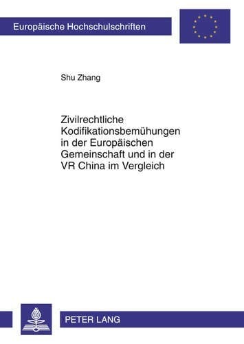 Zivilrechtliche Kodifikationsbemühungen in der Europäischen Gemeinschaft und in der VR China im Vergleich