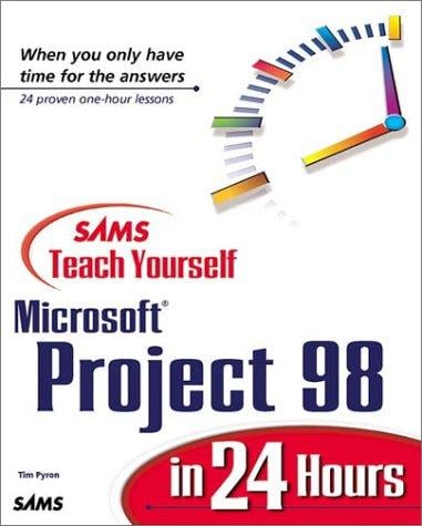 Sams teach yourself Microsoft Project 98 in 24 hours