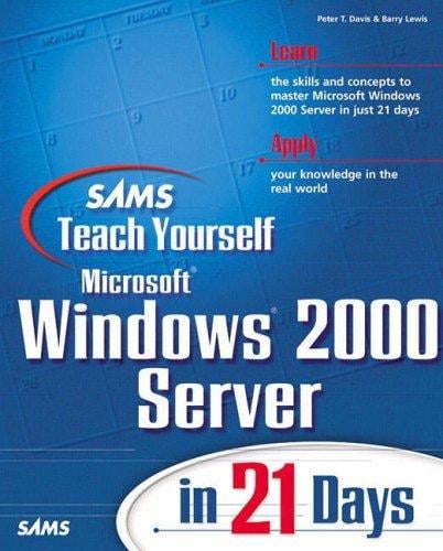 Teach yourself Microsoft Windows 2000 Server in 21 days