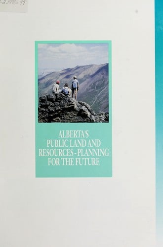 Alberta's public land and resources-planning for the future