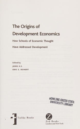 ORIGINS OF DEVELOPMENT ECONOMICS: HOW SCHOOLS OF ECONOMIC THOUGHT ADDRESSED DEVELOPMENT; ED. BY JOMO K.S.