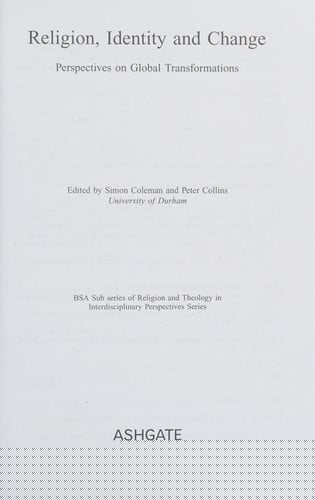 RELIGION, IDENTITY AND CHANGE: PERSPECTIVES ON GLOBAL TRANSFORMATIONS; ED. BY SIMON COLEMAN