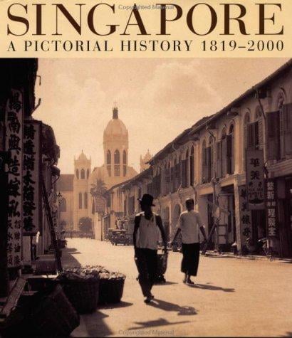 Singapore - A Pictorial History 1819-2000