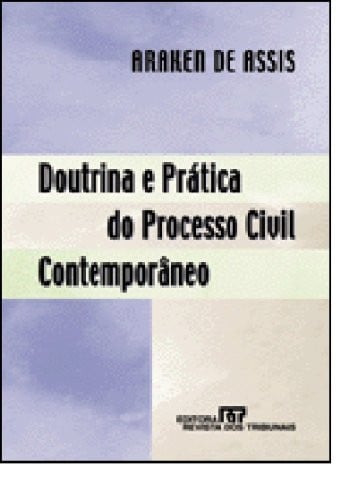 Doutrina e prática do processo civil contemporâneo
