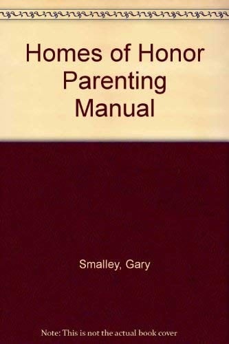 Homes of Honor Parenting Manual
