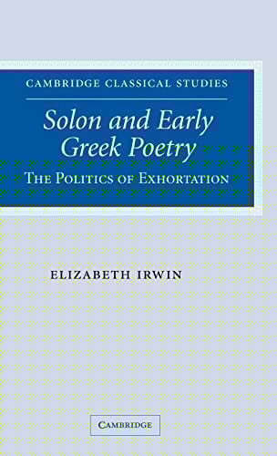 SOLON AND EARLY GREEK POETRY: THE POLITICS OF EXHORTATION