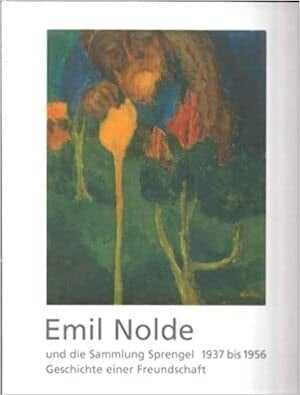 Emil Nolde und die Sammlung Sprengel 1937 bis 1956