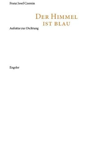 Der Himmel ist blau: Aufs atze zur Dichtung
