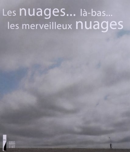 Les nuages, là-bas, les merveilleux nuages