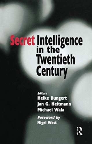 SECRET INTELLIGENCE IN THE TWENTIETH CENTURY; ED. BY HEIKE BUNGERT