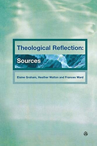 THEOLOGICAL REFLECTION: SOURCES; ED. BY ELAINE GRAHAM