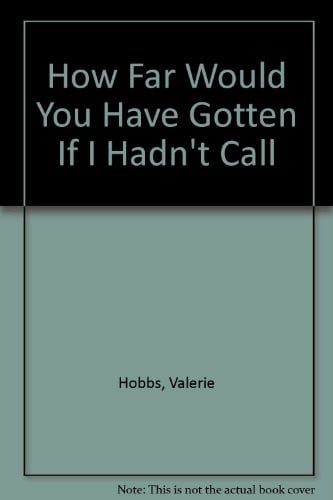 How Far Would You Have Gotten If I Hadn't Call