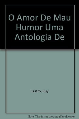 O Amor De Mau Humor Uma Antologia De