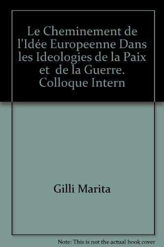 Le Cheminement de l'idée européenne dans les idéologies de la paix et de la guerre