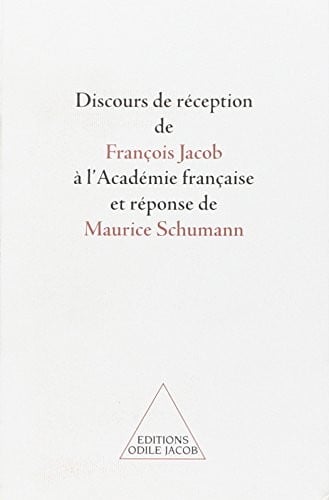 Discours de réception de François Jacob à l'Académie française et réponse de Maurice Schumann