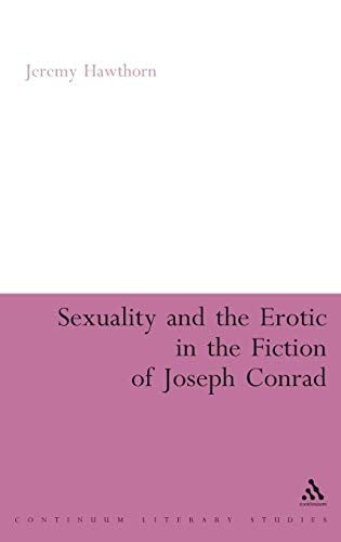 SEXUALITY AND THE EROTIC IN THE FICTION OF JOSEPH CONRAD