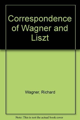 Correspondence of Wagner and Liszt