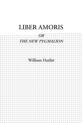 Liber Amoris, or, The new Pygmalion, 1823