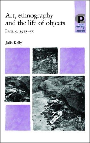 ART, ETHNOGRAPHY AND THE LIFE OF OBJECTS: PARIS, C. 1925-35