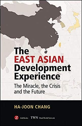 EAST ASIAN DEVELOPMENT EXPERIENCE: THE MIRACLE, THE CRISIS AND THE FUTURE