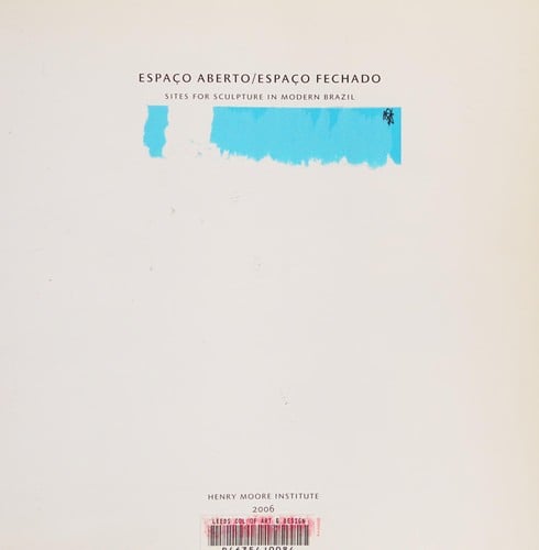ESPACO ABERTO/ESPACO FECHADO: SITES FOR SCULPTURE IN MODERN BRAZIL; ED. BY MICHAEL ASBURY
