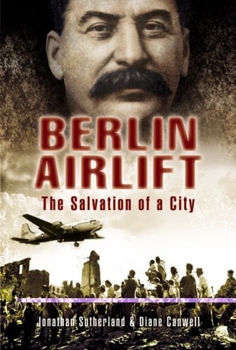 BERLIN AIRLIFT: THE SALVATION OF A CITY