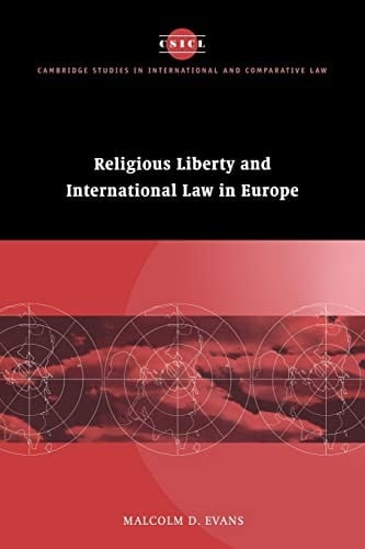 Religious Liberty and International Law in Europe (Cambridge Studies in International and Comparative Law)