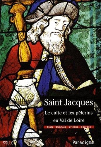 Saint Jacques, le culte et les p©·lerins en Val de Loire