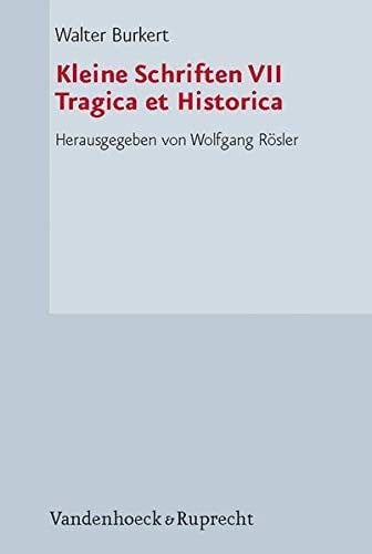 Hypomnemata. Supplement-Reihe, Bd. 2: Kleine Schriften, Band 7: Tragica et historica