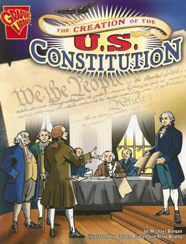 The Creation of the U.s. Constitution (Graphic History)