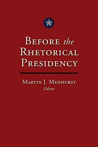 Before the rhetorical presidency